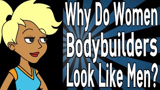 Why Do Women Bodybuilders Look Like Men?