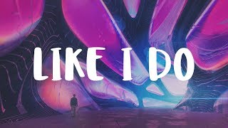 [LYRICS] David Guetta & Martin Garrix & Brooks - Like I Do