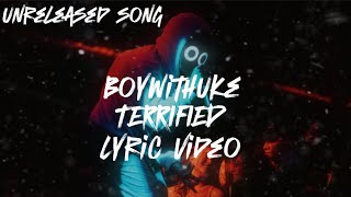 BoyWithUke - Terrified Lyrics