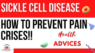 How to prevent  sickle cell pain crises, health advices you need to know.