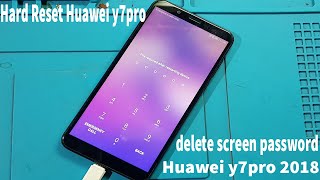 Hard Reset Huawei y7pro 2018 - delete screen password