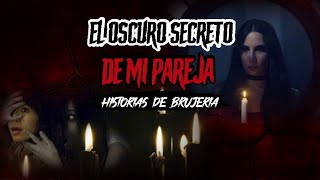 Historias de BRUJERÍA Real❌EL OSCURO SECRETO DE MI PAREJA