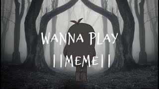 Wanna Play Meme ||Gacha Life||