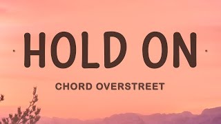 Chord Overstreet - Hold On (Lyrics)  | 25 MIN