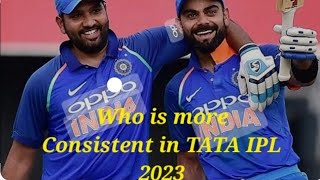 PracticalApplicationOf CV,Who is more Consistent inTATA IPL,RunScoredBy VIRAT KOHALI or ROHIT SHARMA