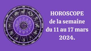 HOROSCOPE de la semaine du 11 au 17 mars 2024