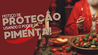 Feitiço de proteção com o poder da Pimenta!