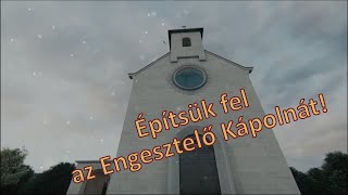 Építsük fel az Engesztelő Kápolnát!