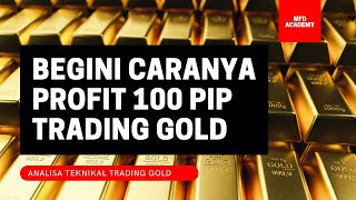 BEGINI CARANYA PROFIT 100 PIP TRADING GOLD