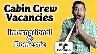 Latest Cabin Crew Vacancies 2023/ International & Domestic / Male & Female can Apply