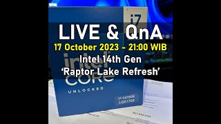 LIVE (REPLAY) Ngobrol Intel 14th Gen Raptor Lake Refresh 14700K 14900K