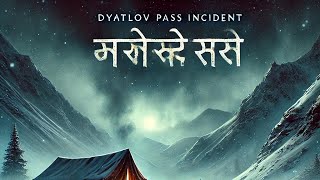 "In HINDI |Dyatlov Pass Incident: Unsolved Mystery of the Frozen Deaths | High Spirits"