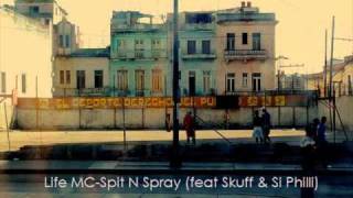 Life MC-Spit N Spray (feat Skuff & Si Philli)