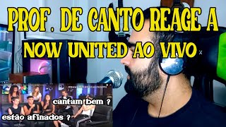 Professor de canto reage a Now United - Who Would Think That Love (365 Live Performance)