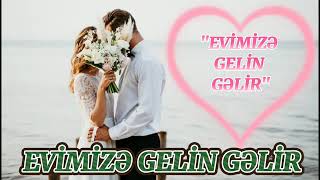 Evimizə gəlin gəlir