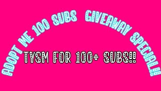 Adopt Me 100 Subs Giveaway Special!! *late post*