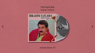 İbrahim Tatlıses - Yıkılmışım Ben (Remastered)