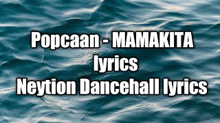 Popcaan - MAMAKITA (lyrics)  [Neytion Dancehall lyrics]