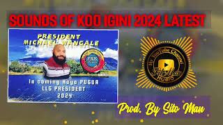 Sounds of Koo Igini | Michael Wangale ( Haya Pugua LLG In Waiting PRESIDENT)   2024 [Prod.Sito Man]