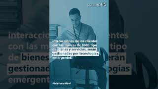 Tecnologías emergentes impulsarán interacciones empresa-cliente. #shorts