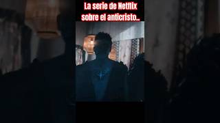 La serie de Netflix sobre el Anticristo. #shorts