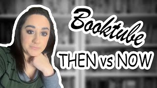 Booktube THEN vs NOW