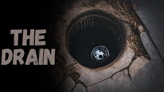 The Drain | CreepyPasta