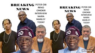 Peter obi,Reno Omokri, Tinubu Interview Marley serious Today #mohbad #nairamarley  #renoomokri