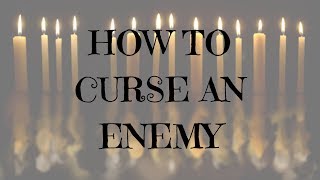 Exploring Dark Magick: How to Curse an Enemy