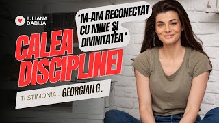 "M-am reconectat la mine" Testimonial Georgiana Grigoraș - Calea Disciplinei