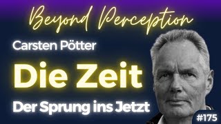 Die Zeit: Illusion oder subjektive Vorstellung? Der Sprung ins Jetzt | Carsten Pötter (#175)