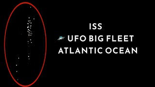 ISS UFO BIG FLEET ATLANTIC OCEAN | ФЛОТ НЛО С МКС | 12.06.22