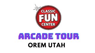 Classic Fun Center Orem, UT - Arcade Tour