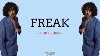 Sub Urban - Freak ft. REI AMI (Lirik dan Terjemahan)