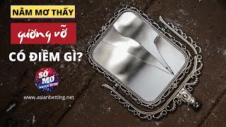 Nằm mơ thấy gương vỡ có điềm gì? | Asianbetting.net