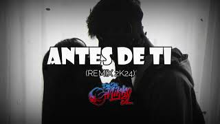 ANTES DE TI (REMIX 2K24) - DEEJAY NIKKO S.L