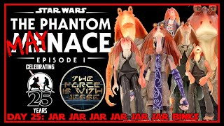 THE PHANTOM MAYNACE - DAY 25 | JAR JAR JAR JAR JAR JAR BINKS