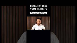 Como escolher o nome perfeito para sua Loja Virtual