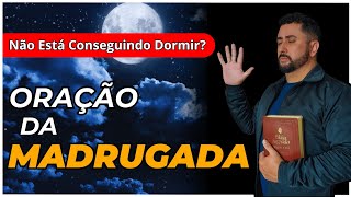 🔴 PODEROSA ORAÇÃO DA MADRUGADA - Não Está Conseguindo Dormir?