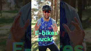 Do YOU Hate ebikes? #mtb #emtb #ebike