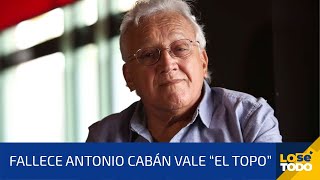 AMIGOS EXPRESAN SU DOLOR ANTE EL FALLECIMIENTO DE ANTONIO CABÁN VALE “EL TOPO”