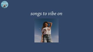 songs to vibe on - new vibe songs that bring you good energy