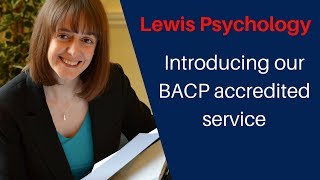 Lewis Psychology: Introducing Our BACP Accredited Service