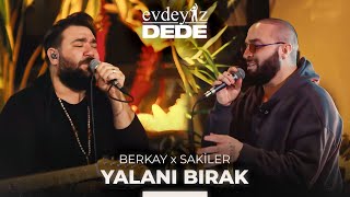 Yalanı Bırak (Akustik) - Sakiler & Berkay | Evdeyiz Dede