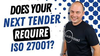 Does Your Next Tender Require ISO 27001?