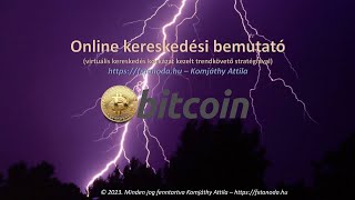 Online kereskedés bemutató - Kockázat kezelt trendkövető stratégia - Bitcoin Komjáthy Attila oktató