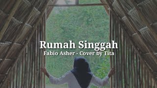 Rumah Singgah Fabio Asher - Cover by Tita Lopita | Jika memang ini tak ada harapan mengapa aku..