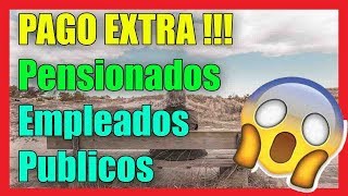 PAGO EXTRA en Petros Pensionados y Empleados Públicos I Todo lo que necesitas saber 2019