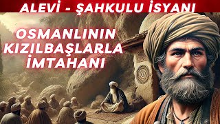 Alevi Şahkulu İsyanı - Osmanlı Uçurumun Kıyısında