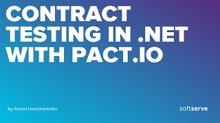 Contract testing in .NET with Pact.io by Anton Honcharenko